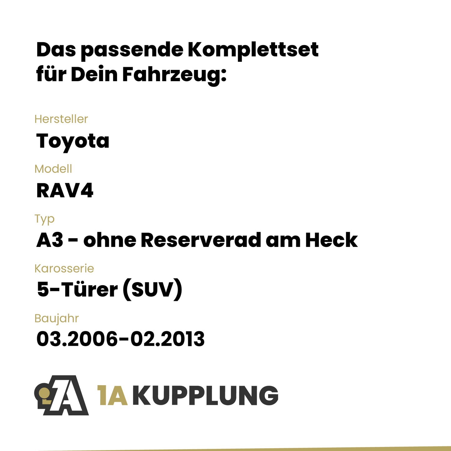 Toyota RAV4 5-Türer (SUV) 03.2006-02.2013 A3 - ohne Reserverad am Heck BRiNK Anhängerkupplung mit JAEGER Elektrosatz